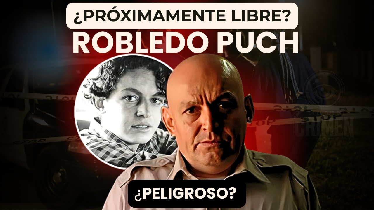 ¿PUEDE ROBLEDO PUCH SALIR EN LIBERTAD? PRISIÓN PERPETUA Y EL DEBATE LEGAL QUE VUELVE