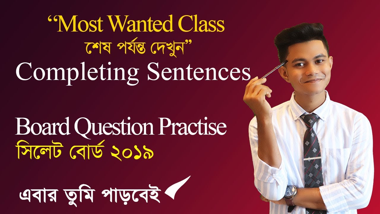 Completing Sentences Board Question Practise HSC. Sylhet Board 2019 practice with proper explanation