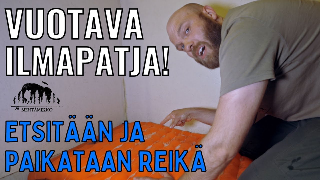 MAKUUALUSTAN PAIKKAAMINEN &ndash; Korjataan reik&auml; vuotavasta ilmapatjasta
