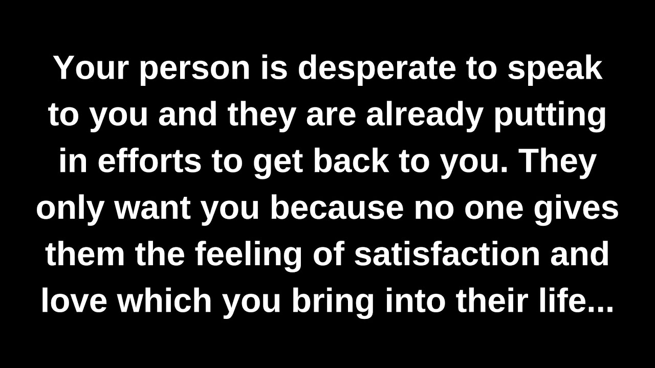 Your person is desperate to speak to you and they are already putting in efforts to get back to you.