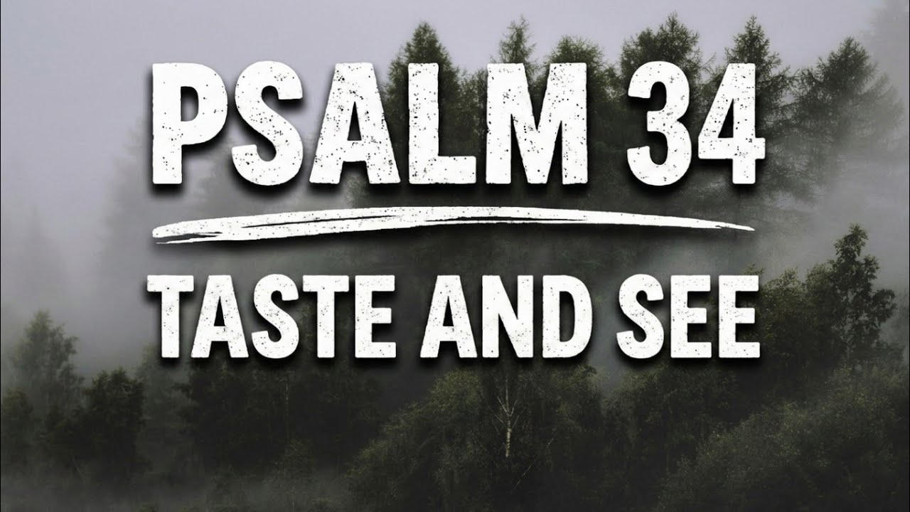 Begin This Day With Psalm 34 and Taste God’s Goodness 