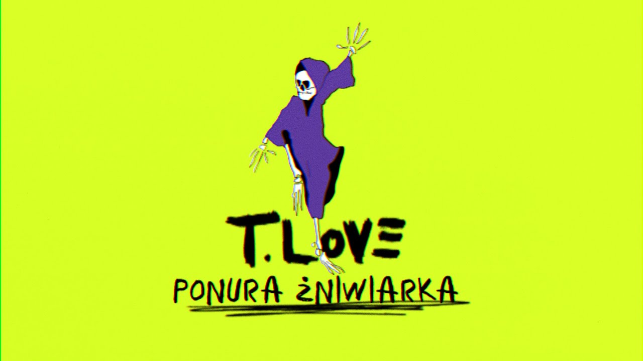T.LOVE – PONURA ŻNIWIARKA (lyric video)