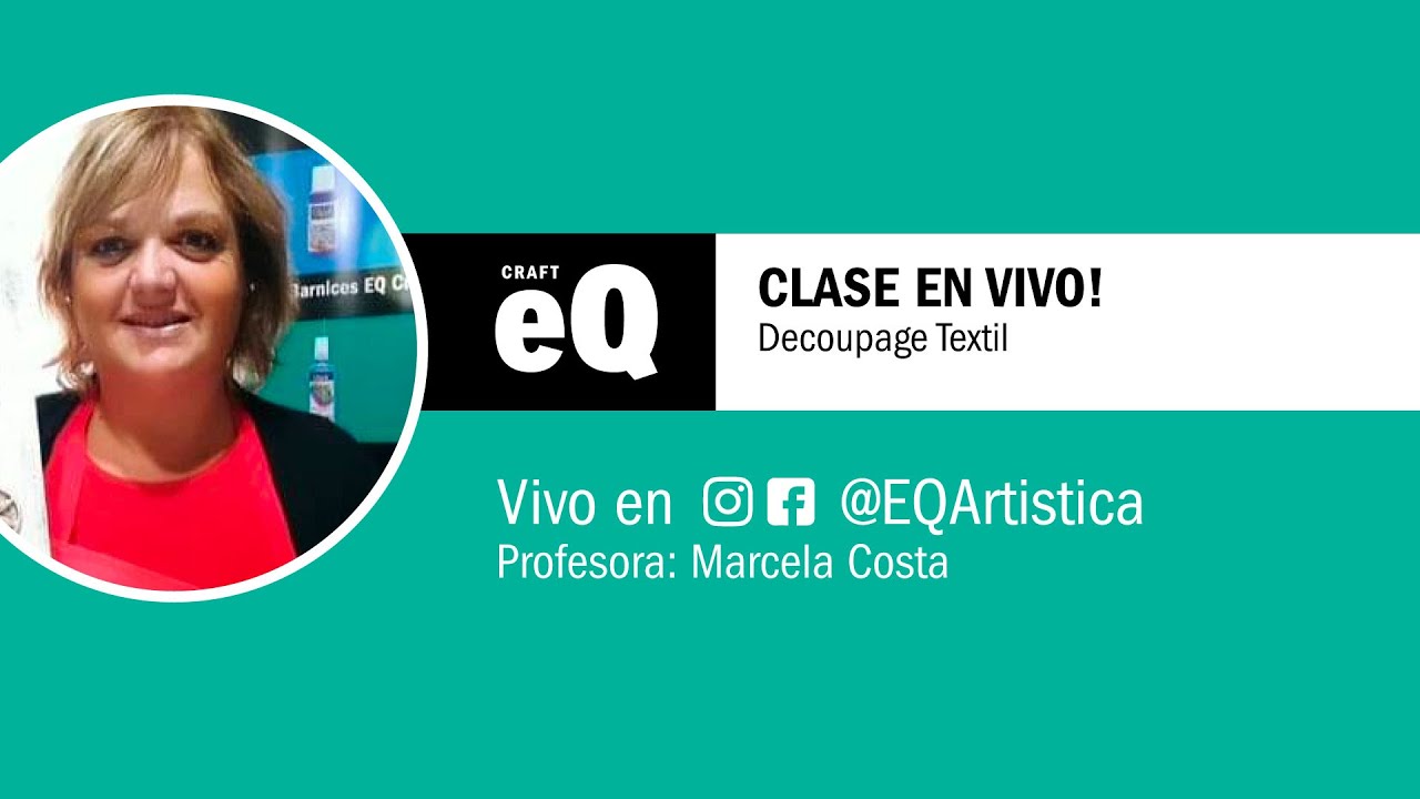 Clase en Vivo EQ - ¿Cómo realizar decoupage textil? con Marcela Costa