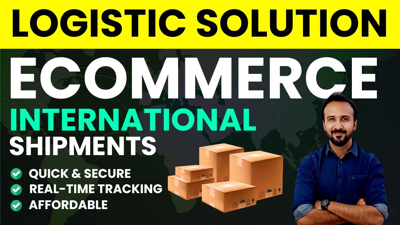 Logistic Solutions for International Shipments for Your Ecommerce Business 📦 Import Export business