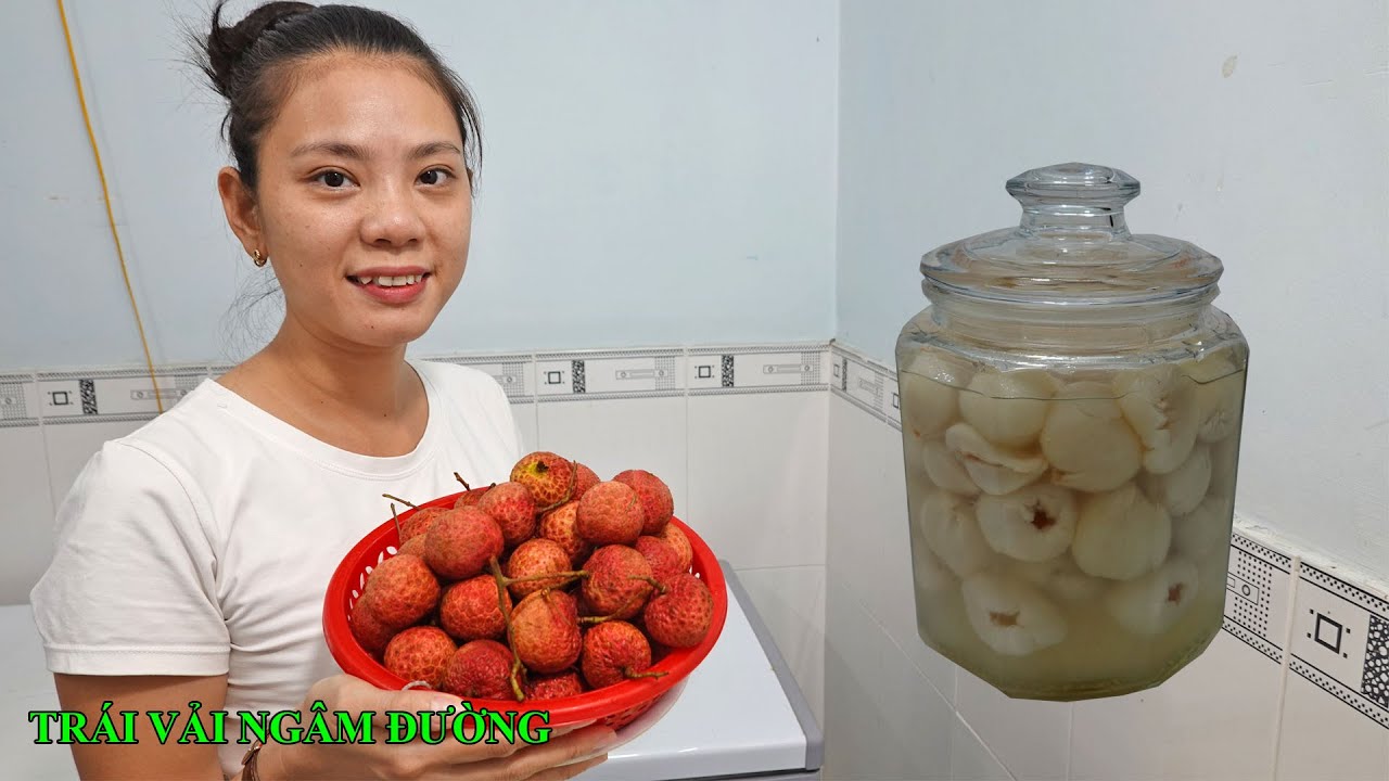 Mùa trái vải đến rồi mình làm trái vải ngâm đường giải khát mùa nóng