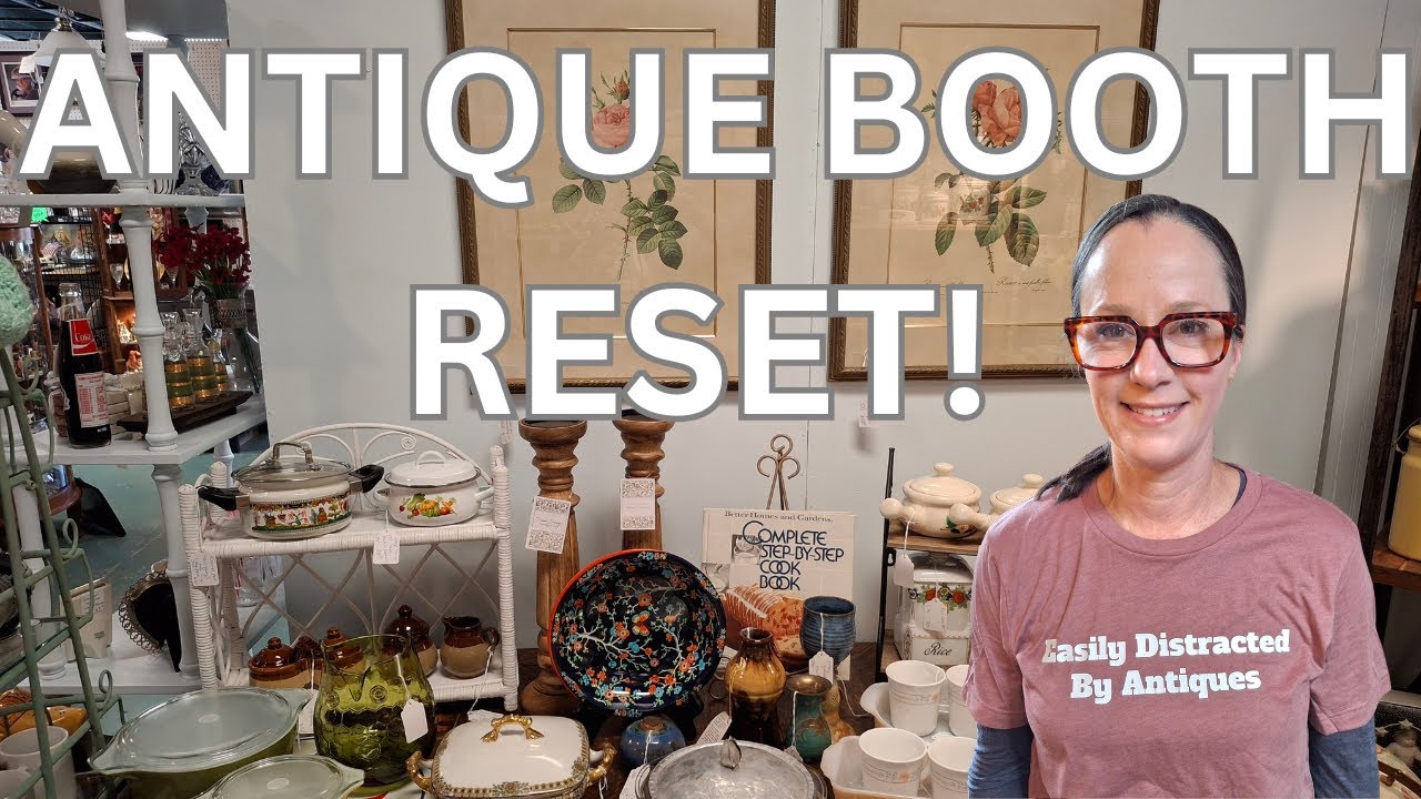 Reset and Refresh Your Antique Booth to Make More Money!