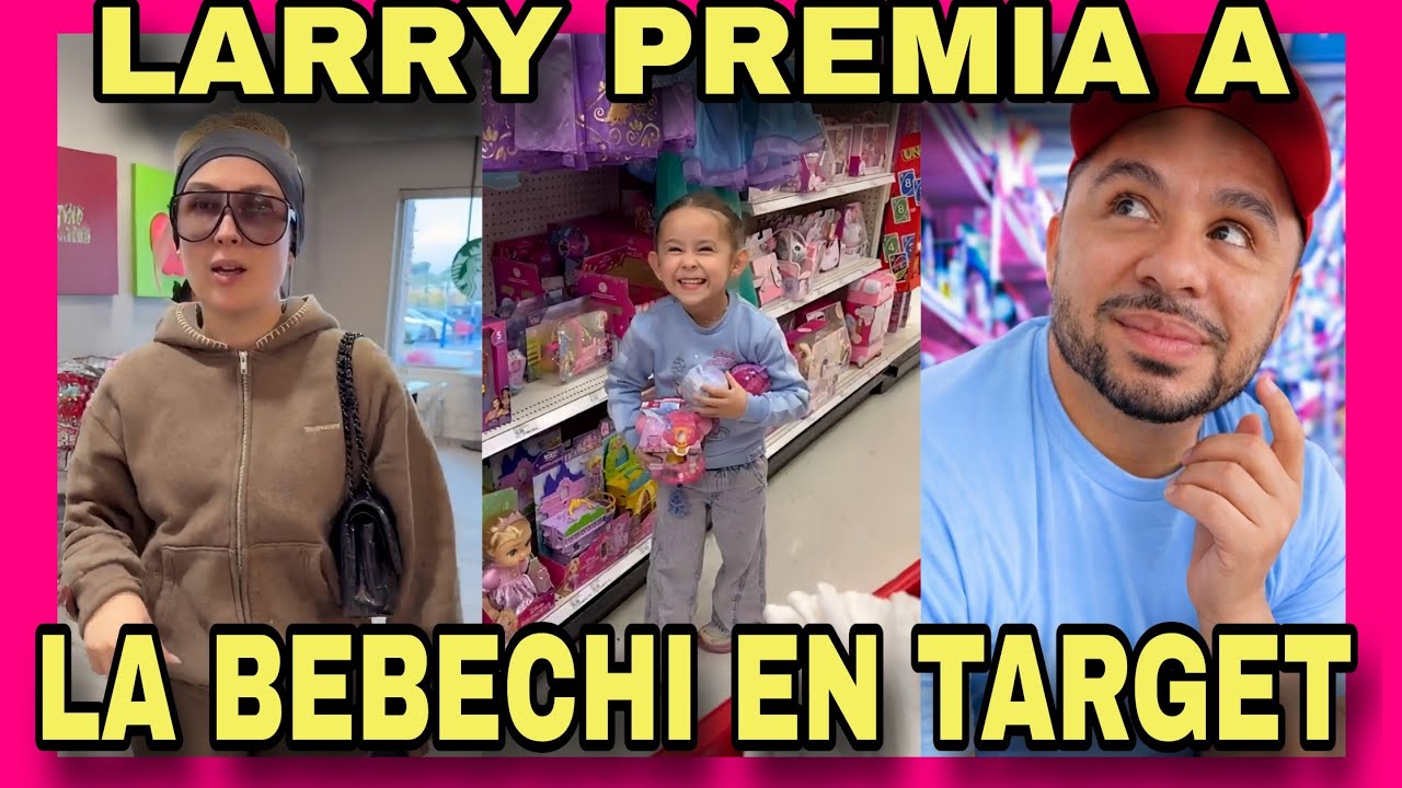 ASÍ CONSINTIÓ LARRY A LA BEBECHI 🛍️DE COMPRAS EN TARGET. NOTICIAS DE LA RED.