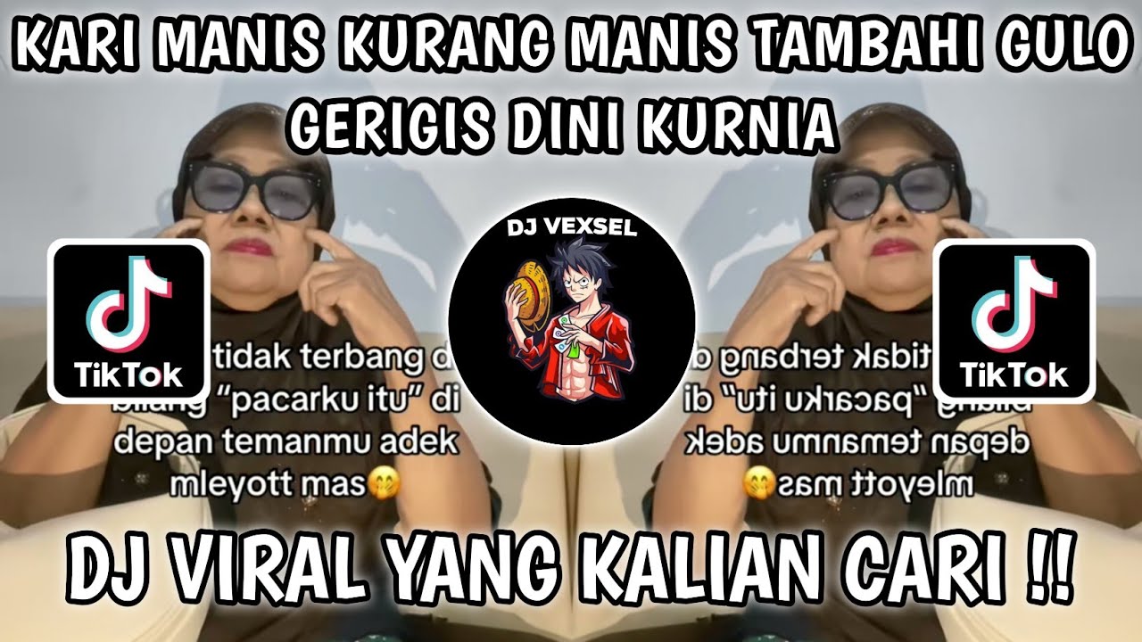 KARI MANIS KURANG MANIS TAMBAHI GULO - GERIGIS DINI KURNIA VIRAL TIKTOK YANG KALIAN CARI !!
