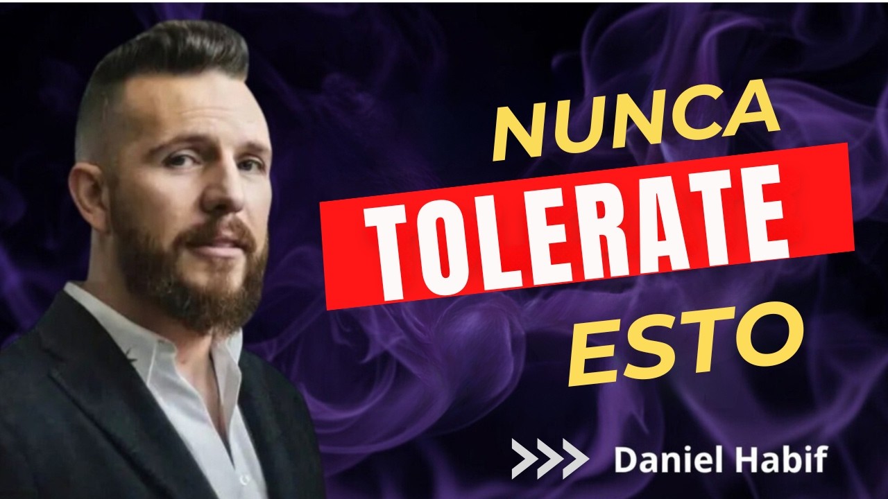 4 Cosas que NUNCA Debes Tolerar | Daniel Habif