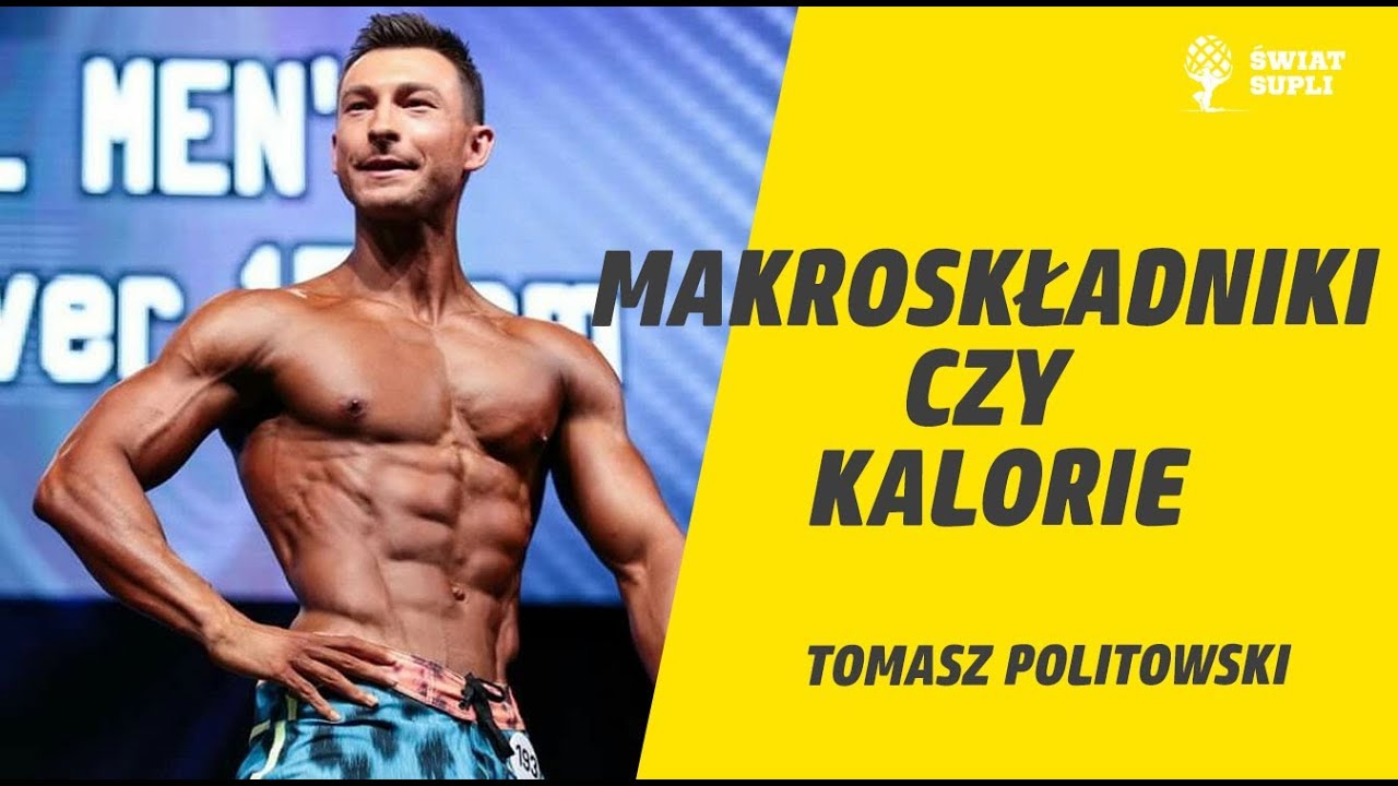 Makroskładniki czy kalorie, co jest istotniejsze? - Tomasz Politowski