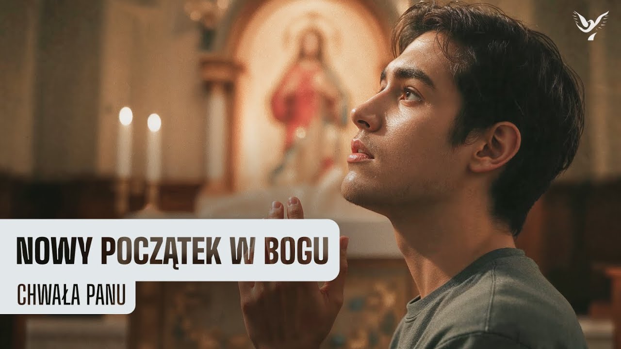 Gdy chcesz zacząć od nowa z Bogiem | Najpiękniejsze pieśni nadziei | Chwała Panu