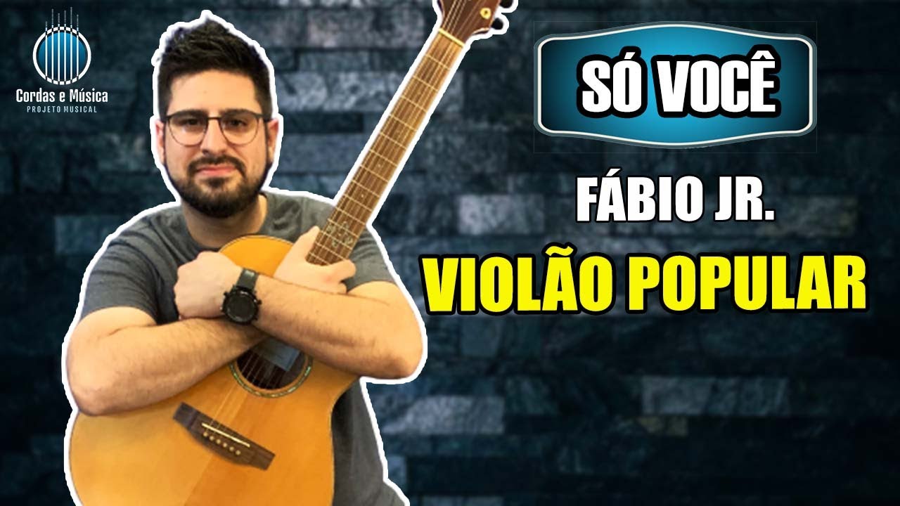 SÓ VOCÊ (Fábio Jr.) - Aula de VIOLÃO POPULAR