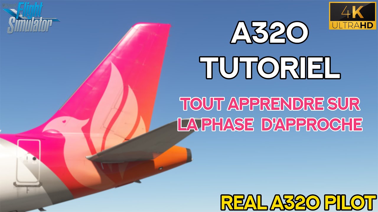 MSFS A320 Tutorial - Episode 10 : LES SECRETS DE LA PHASE D'APPROCHE | REAL A320 PILOT
