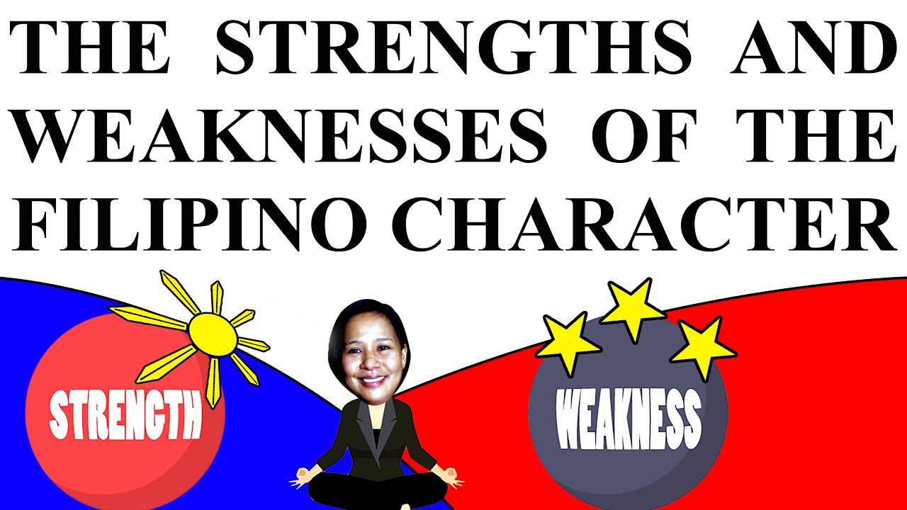 The Strengths and Weaknesses of the Filipino Character:A Socio-Cultural Issue | Joie's Universe City