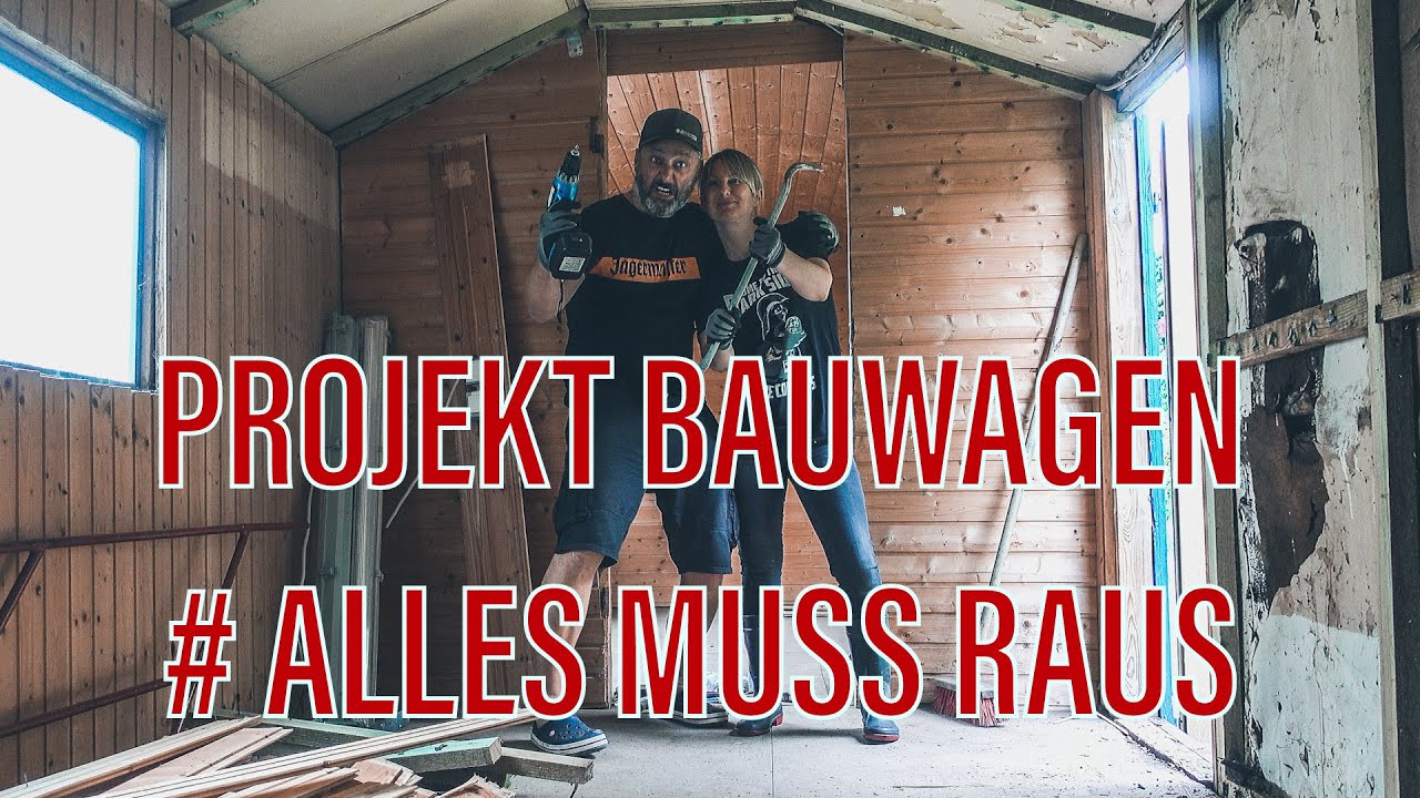 #PROJEKT BAUWAGEN |#Alles muss raus | Ausbau | Autark | Handwerk | Zirkuswagen | Arbeit |Tiny House