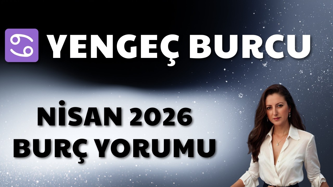♋ Yengeç Burcu Nisan 2026 burç yorumu