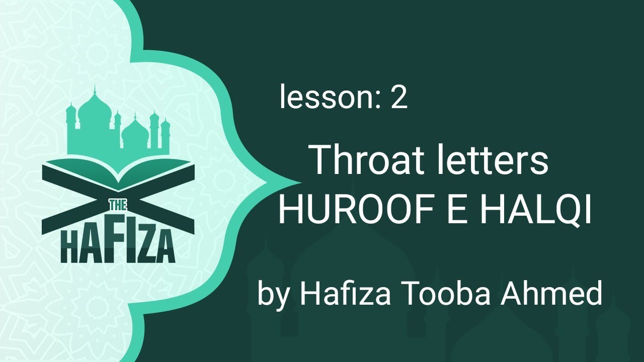 TAJWEED Lesson 2 - THROAT LETTERS - HUROOF E HALQI  easy steps to learn QURAN - The Hafiza