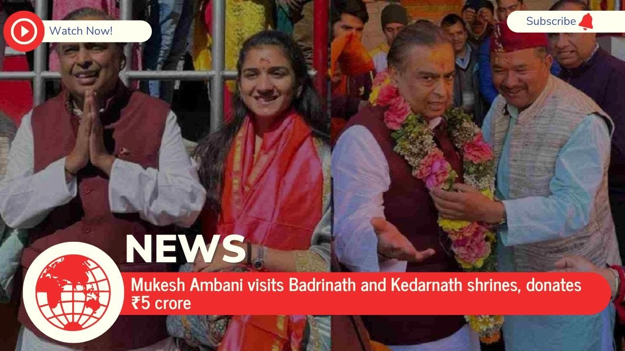 Mukesh Ambani visits Badrinath and Kedarnath shrines, donates ₹5 crore