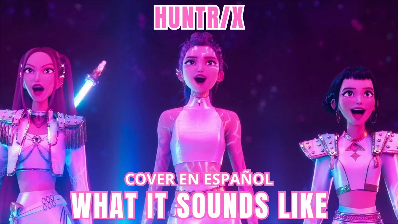 'What it sounds like - Huntrix (Kpop Demon Hunters) | Cover en español/Spanish cover by  NÍA CATANO