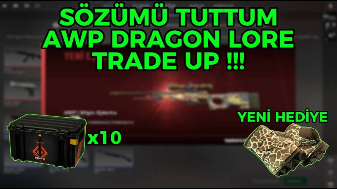 AWP DRAGON LORE TRADE UP !! ( SÖZÜMÜ TUTTUM, ELDİVEN HEDİYELİ )