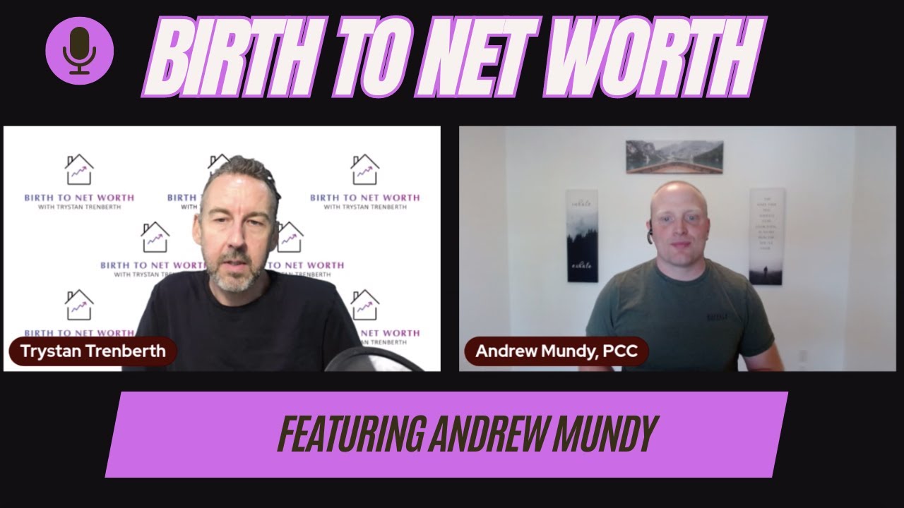Birth to Net Worth with Andrew Mundy