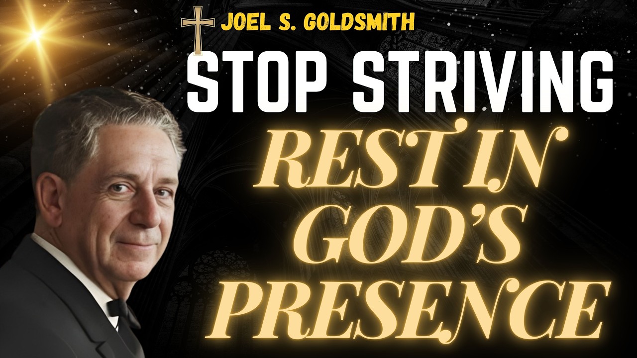 STOP STRIVING & REST IN GOD — The STILLNESS Where FEAR Can’t Follow | Joel S. Goldsmith