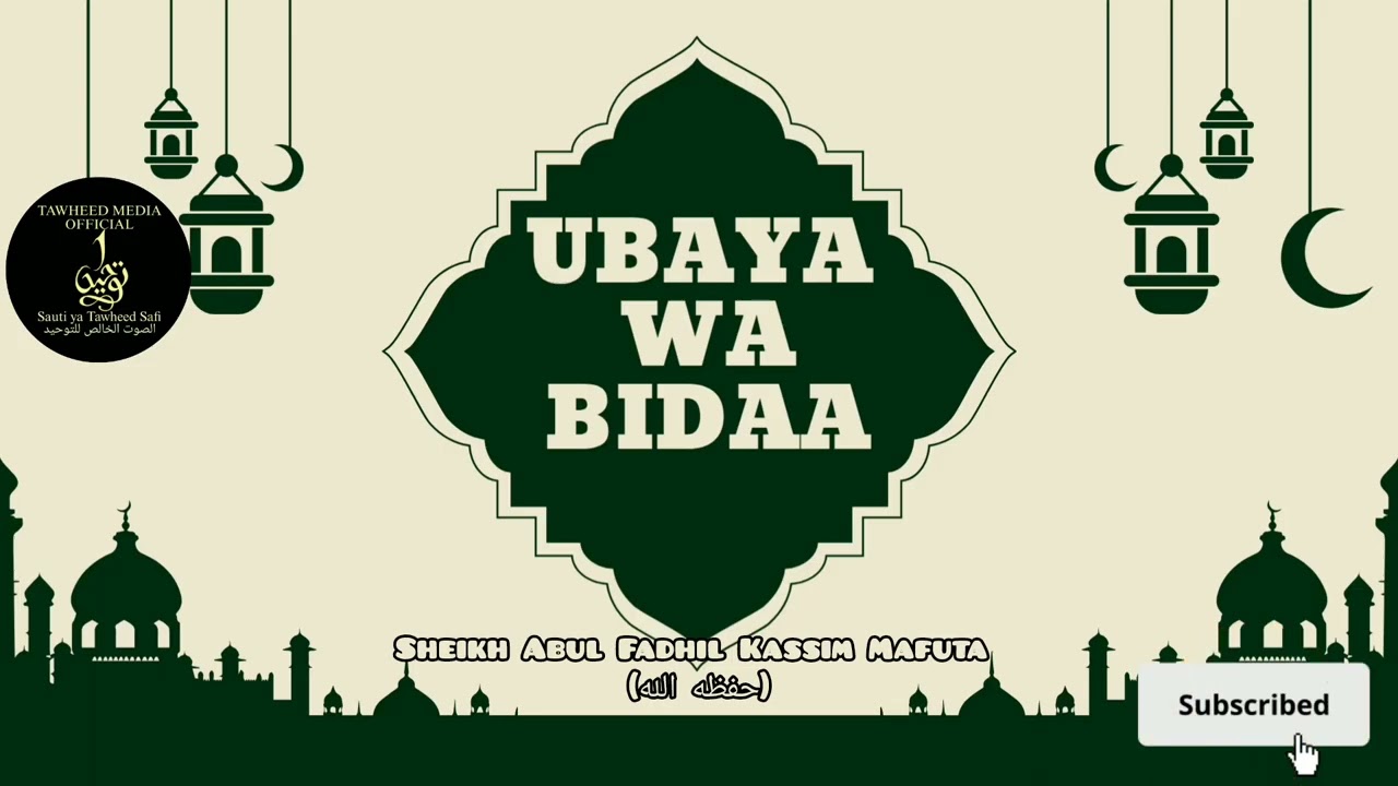 UBAYA WA BIDAA | Maulidi na Mwanachuoni wa Karne ya 6 | Sheikh Abul Fadhil Kassim Mafuta (حفظه الله)