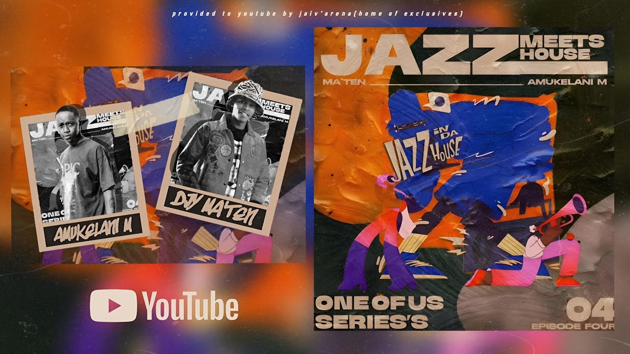 1 Of Us Series&rsquo;s Episode 4 (Jazz In Da House) by Djy Ma&rsquo;Ten & Amukelani M
