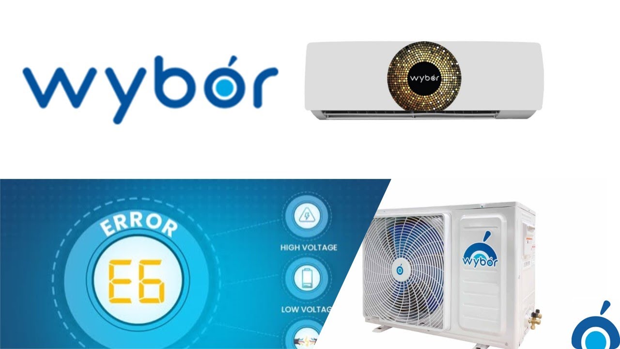 Wybor Air Conditioner E6 Error diagnosis and breakdown Solution
