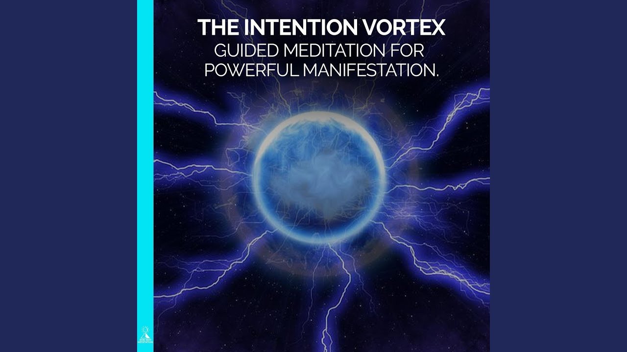 The Intention Vortex Guided Meditation for Powerful Manifestation (feat. Jess Shepherd)