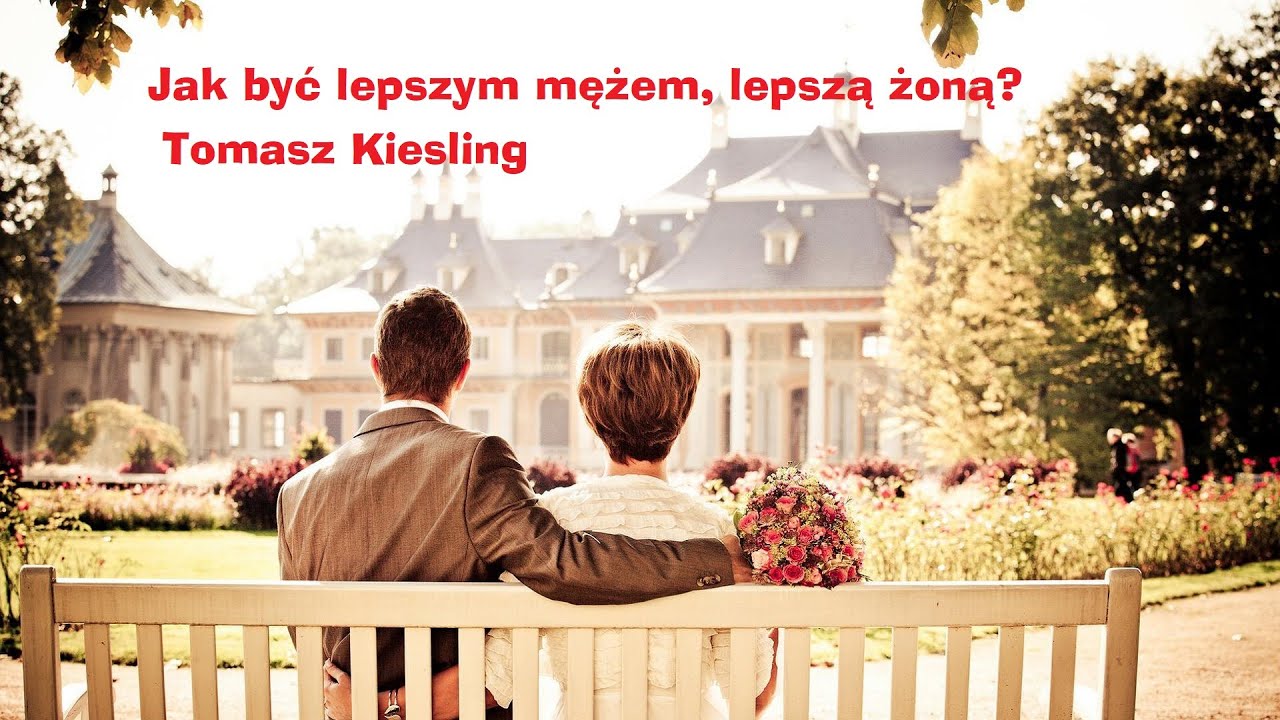 Tomasza Kiesling - Jak być lepszym mężem, lepszą żoną?