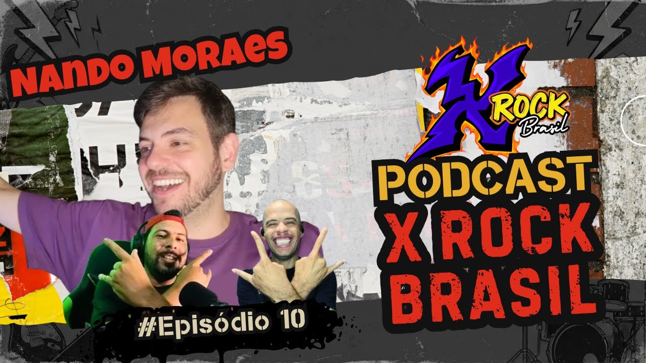 Podcast X Rock Brasil #10 - Nando Moraes