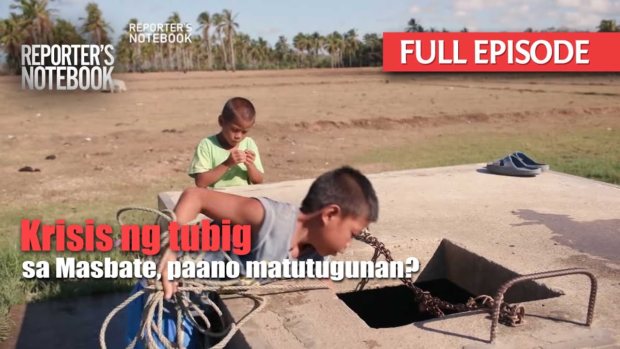 Krisis ng tubig sa Masbate, paano matutugunan? (Full Episode) | Reporter's Notebook