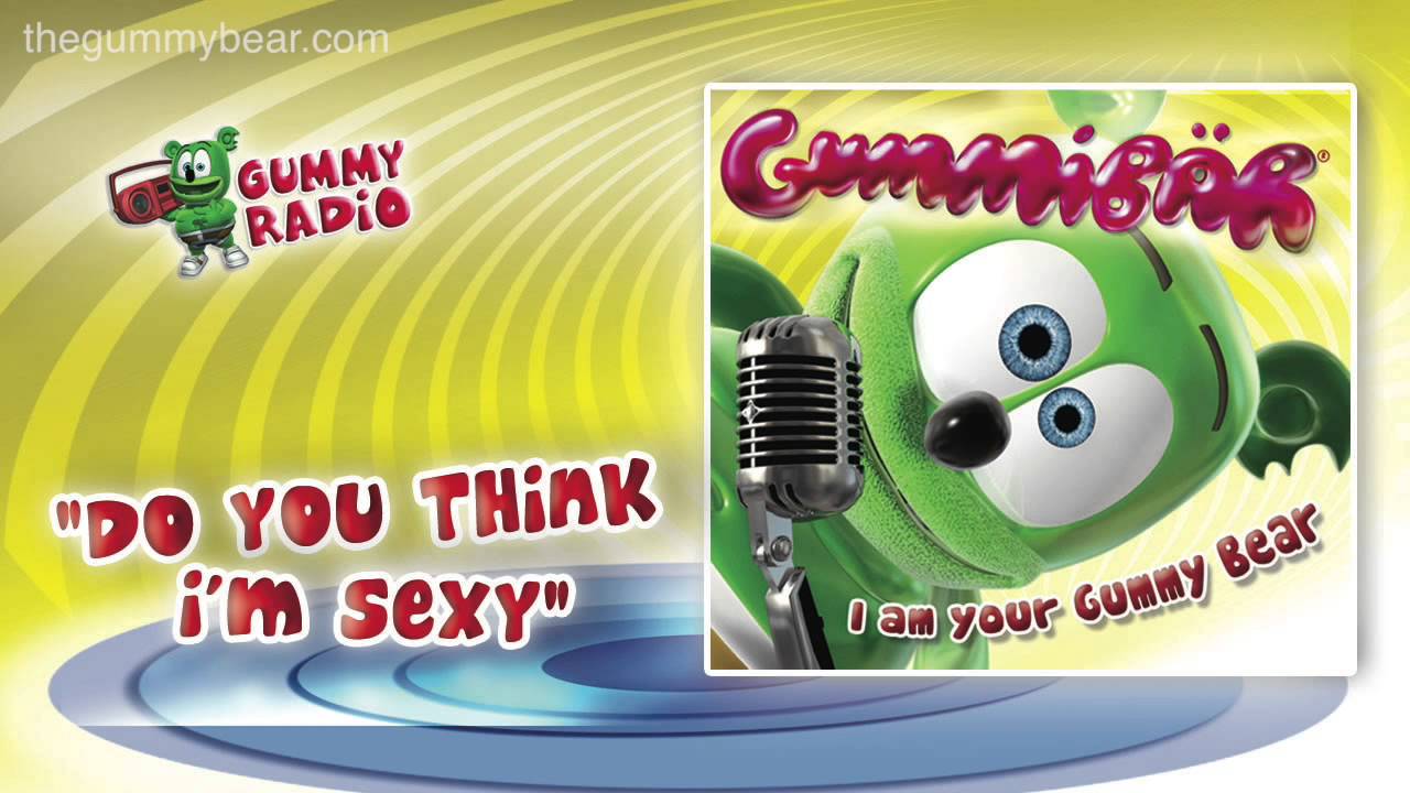 Do You Think I'm Sexy [AUDIO TRACK] Gummib&auml;r The Gummy Bear