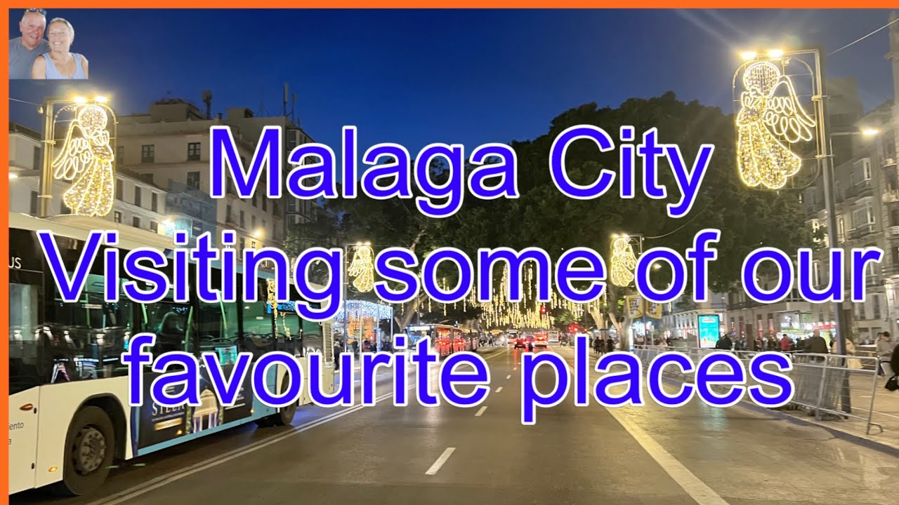 Malaga City - Visiting some of our favourite places