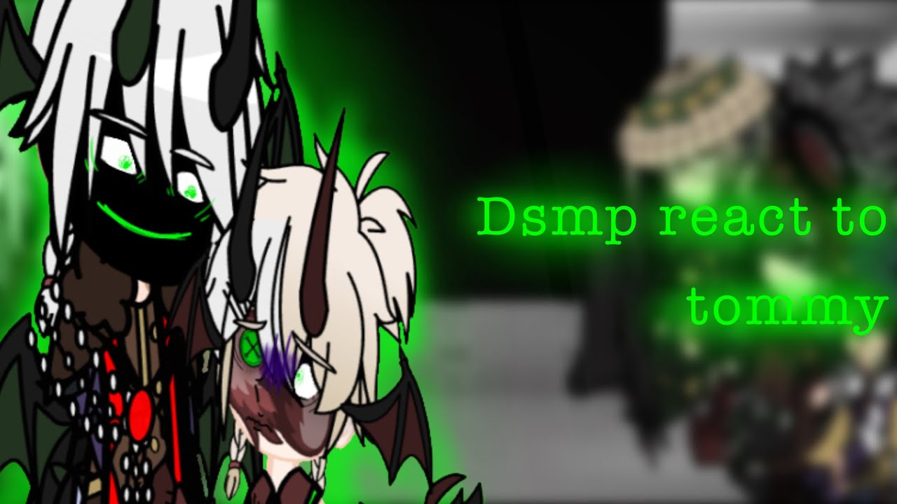 Dsmp react to Tommy 1/?
