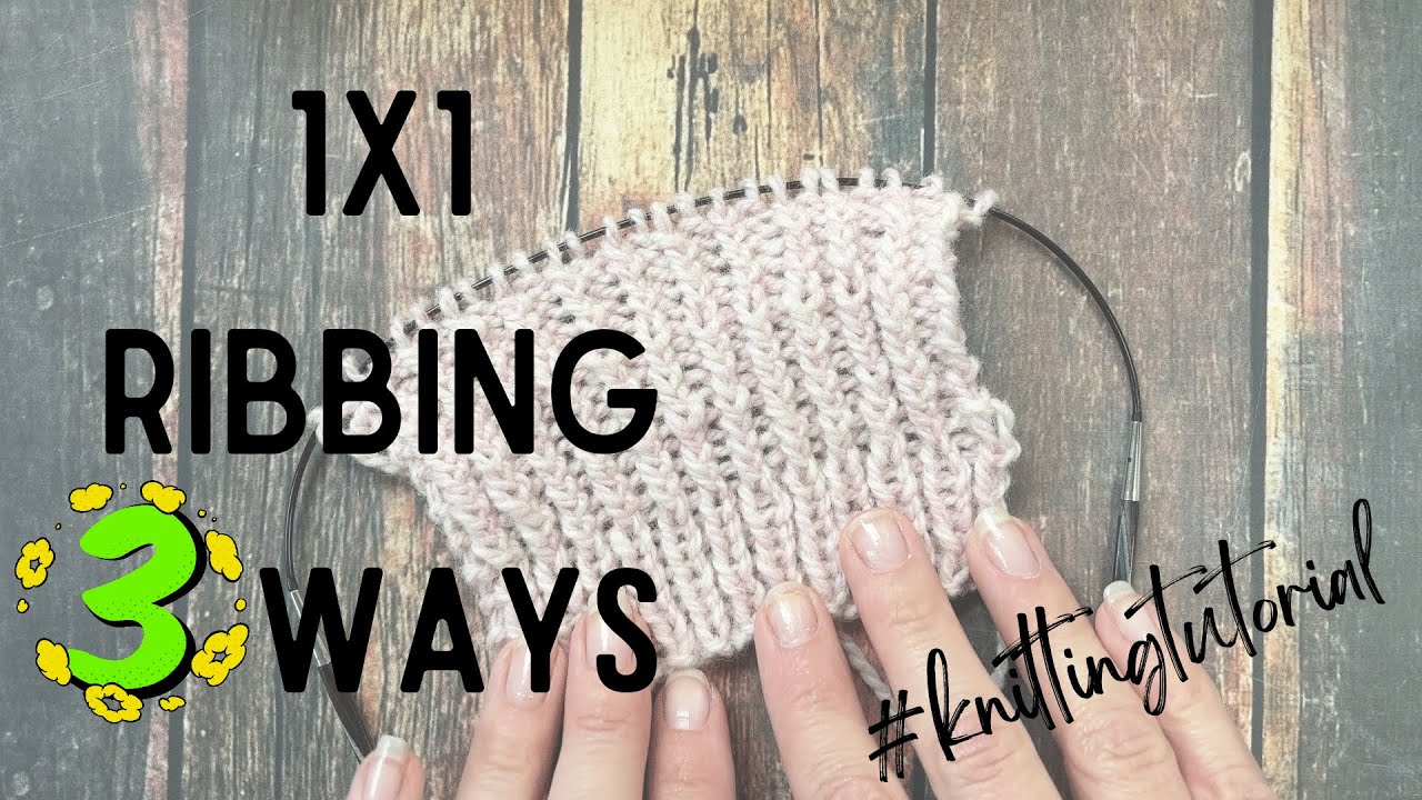 How to Knit Ribbing 3 Ways | 1x1 Rib, Half-Twisted Rib, Twisted Rib | Knitting Tutorial