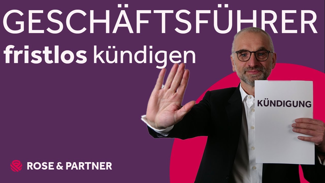 Fristlose Kündigung & Absetzung des Geschäftsführers (Kanzlei ROSE & PARTNER)