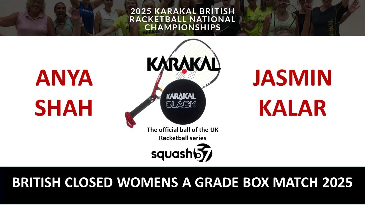 Women's Box Match A Grade British Closed Squash57 2025 Kalar v Shah