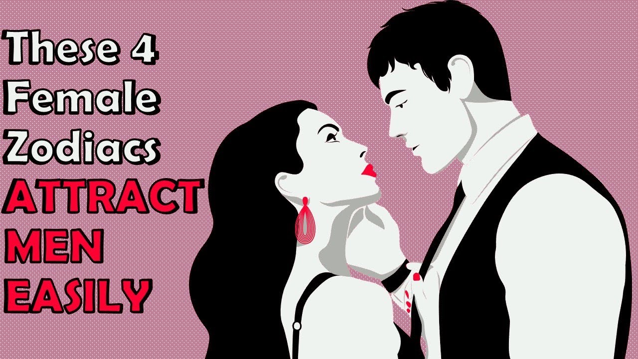 These 4 Female Zodiacs ATTRACT Men EASILY