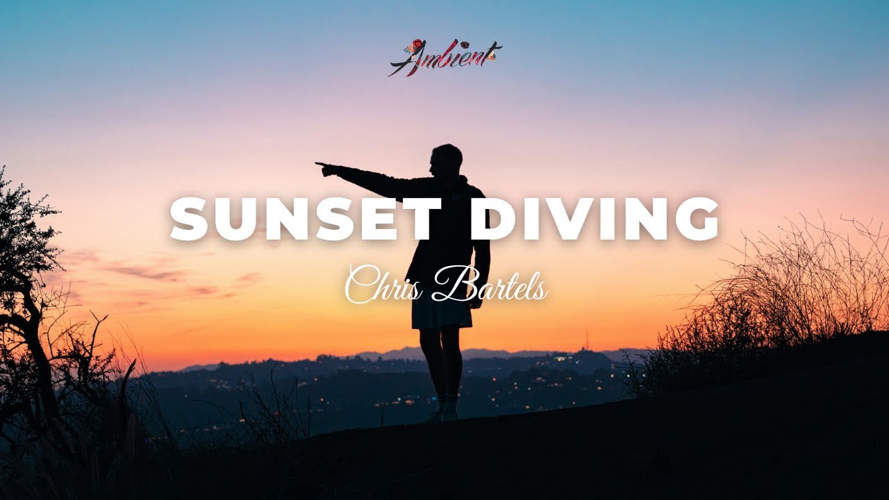 Chris Bartels - Sunset Diving [ambient electronic relaxing]