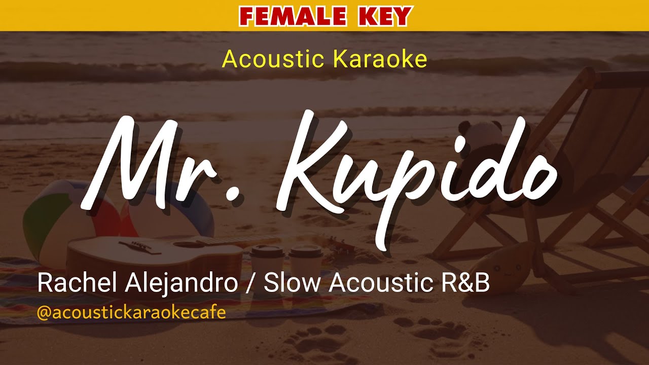 MR. KUPIDO (Acoustic Karaoke) - Rachel Alejandro | Slow Acoustic R&B/Female Key