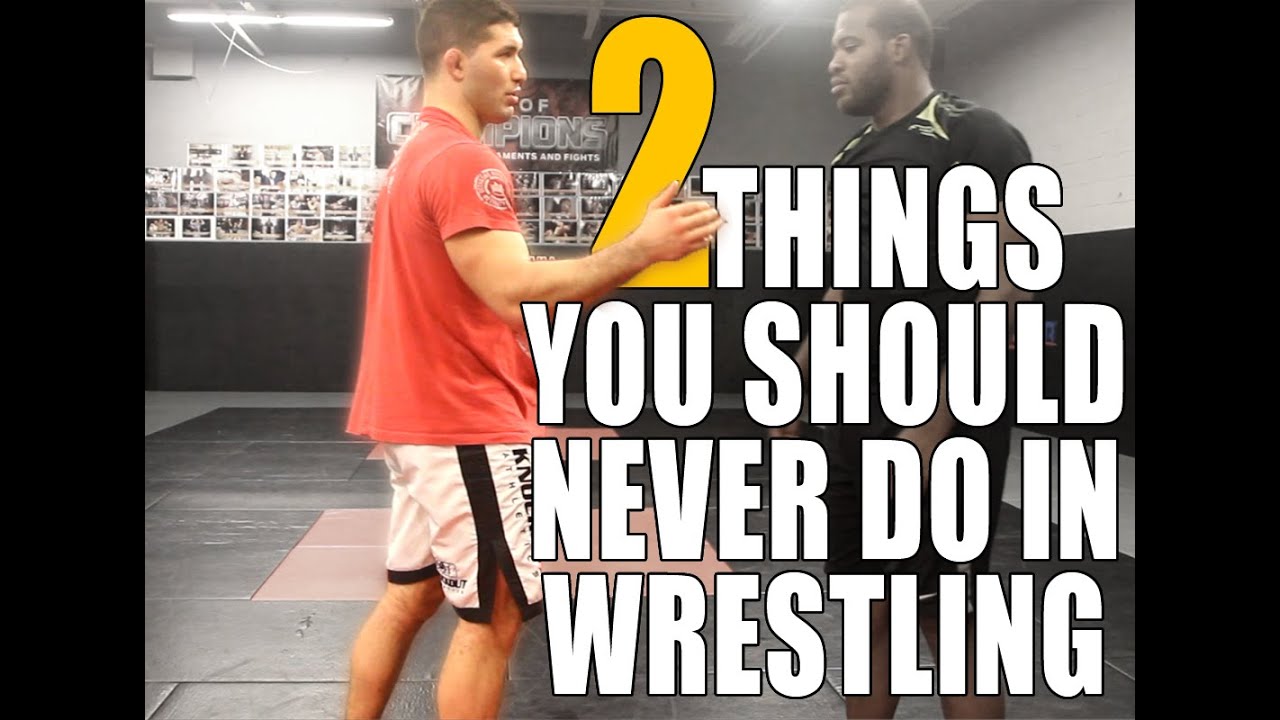 2 THINGS YOU SHOULD NEVER DO IN WRESTLING