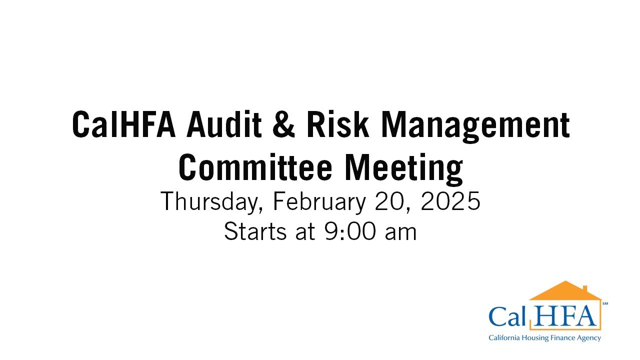 CalHFA Audit and Risk Committee Meeting - 02/20/2025