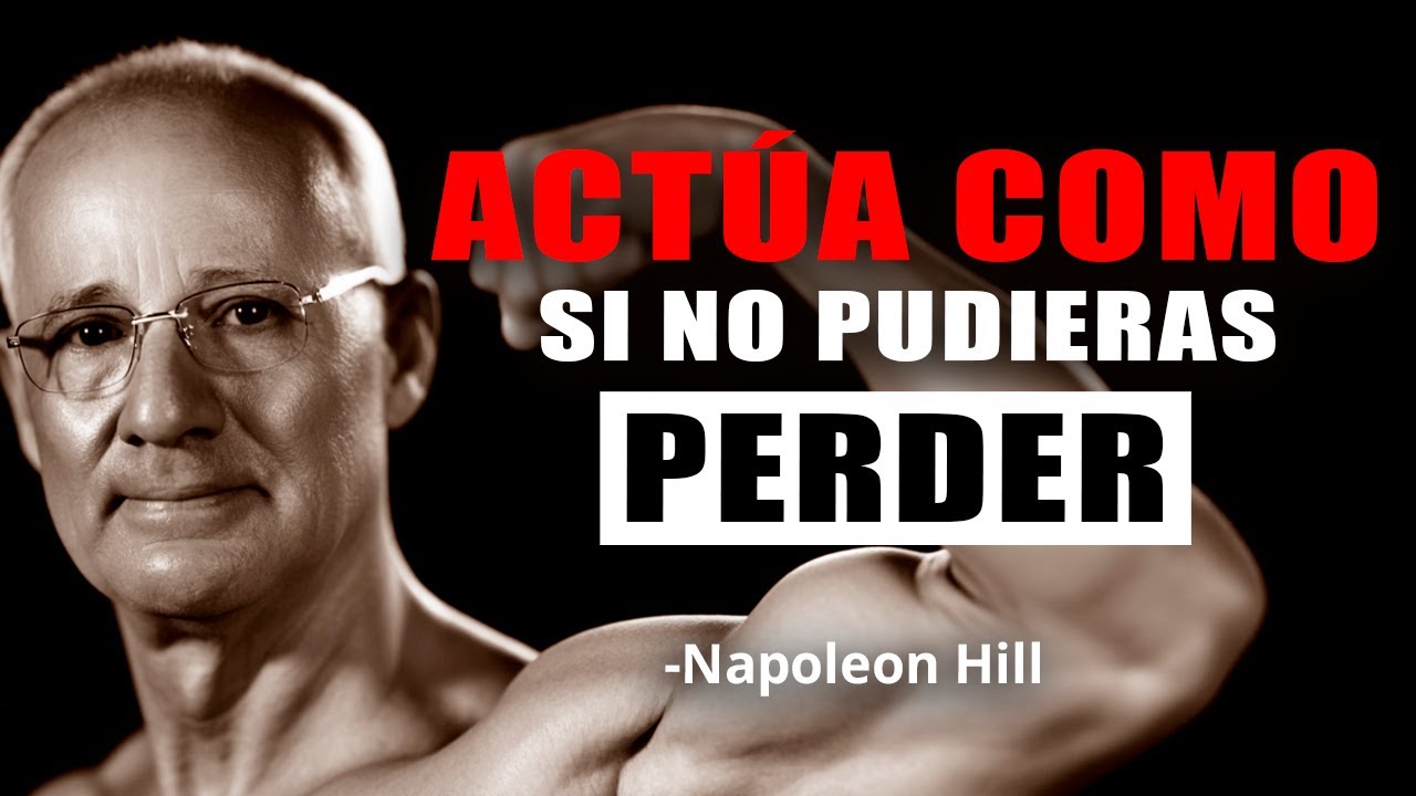 Actúa como si el fracaso NUNCA fuera una opción | Napoleon Hill