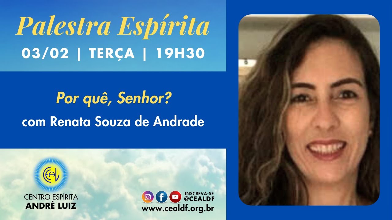 Palestra Espírita: Por quê, Senhor, com Renata Souza de Andrade