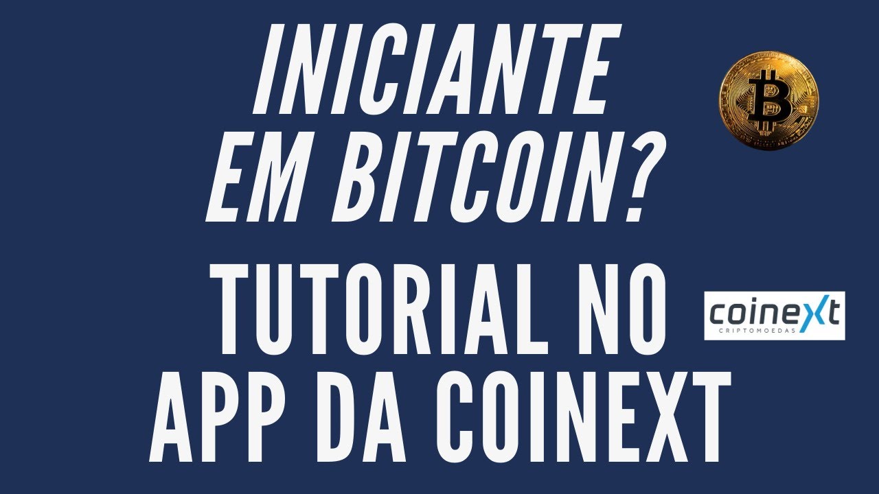 Bitcoin -  Voc&ecirc; &eacute; iniciante e tem d&uacute;vidas? N&atilde;o sabe usar o app da Coinext? Tutorial pr&aacute;tico