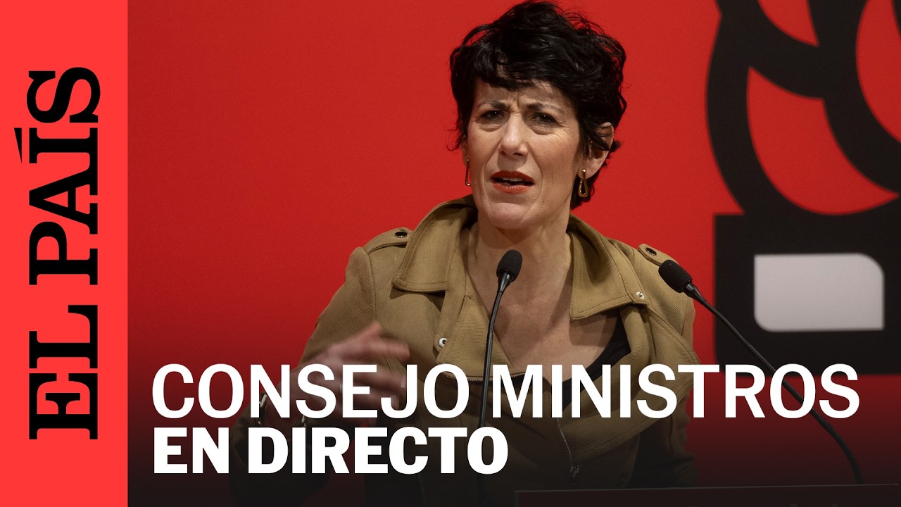 DIRECTO | Rueda de prensa tras el Consejo de Ministros | EL PAÍS