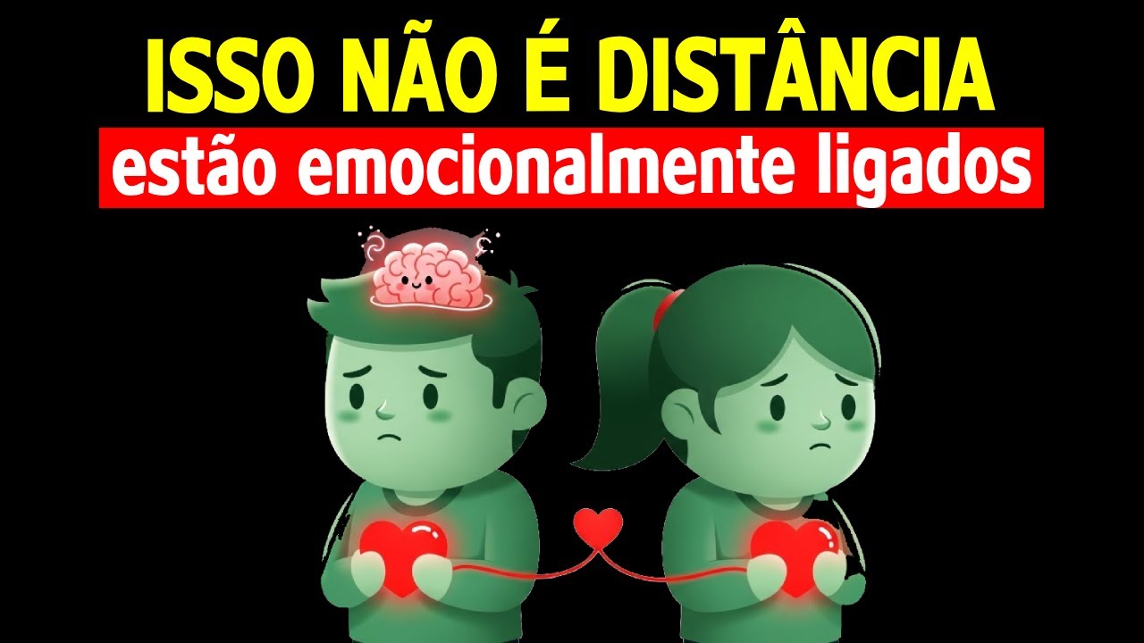 Se ESSA PESSOA se afasta assim, é porque está emocionalmente envolvida