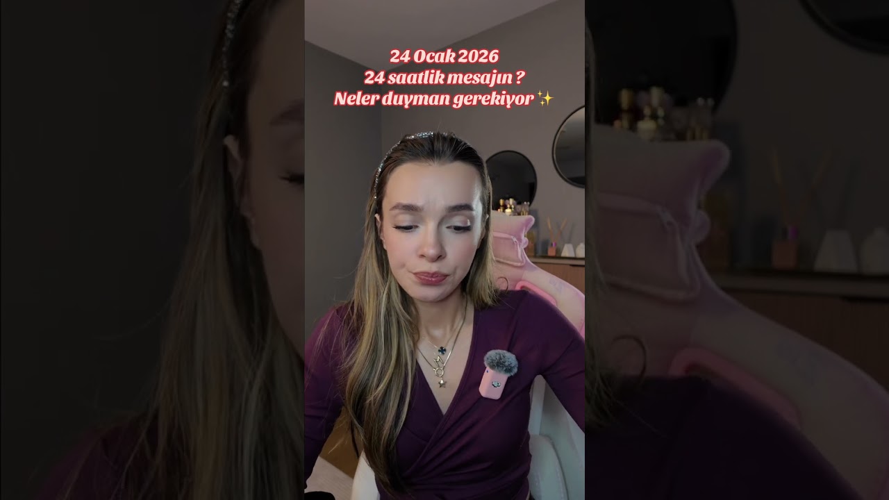 24 Ocak 2026 | 24 saatlik mesajın ? Neler duyman gerekiyor ✨
